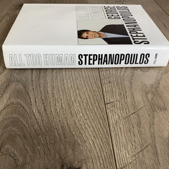All Too Human: A Political Education - Hardcover - George Stephanopoulos 1st ED - Picture 3 of 8
